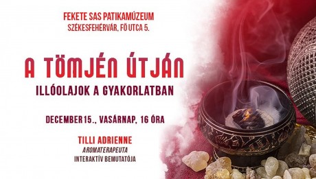A tömjén útján - karácsonyi öko-kencék készítése és bemutatója a Fekete Sas Patikamúzeumban
